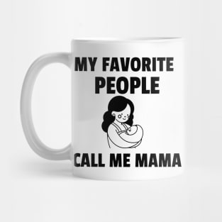 My Favorite People Call me Mama Mug